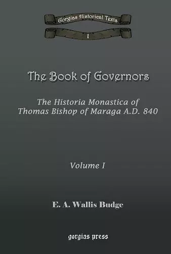 The Book of Governors: The Historia Monastica of Thomas of Marga AD 840 (Vol 1) cover