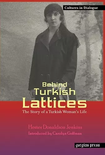 Behind Turkish Lattices: The Story of a Turkish Woman's Life cover