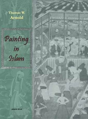 Painting in Islam, A Study of the Place of Pictorial Art in Muslim Culture cover