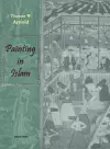 Painting in Islam, A Study of the Place of Pictorial Art in Muslim Culture cover