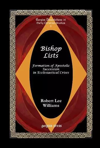 Bishop Lists: Formation of Apostolic Succession of Bishops in Ecclesiastical Crises cover