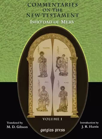 The Commentaries on the New Testament of Isho'dad of Merv (Vol 1) cover