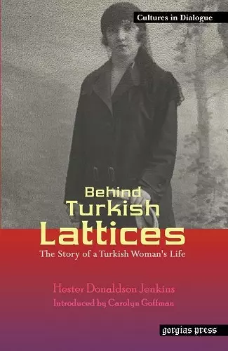 Behind Turkish Lattices: The Story of a Turkish Woman's Life cover