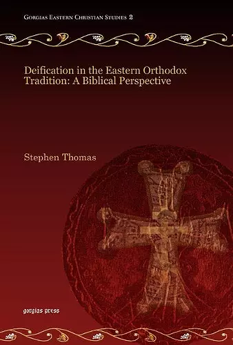 Deification in the Eastern Orthodox Tradition: A Biblical Perspective cover