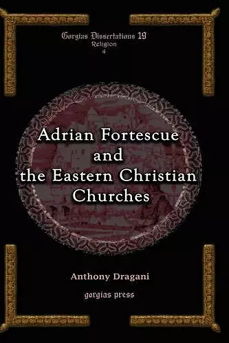 Adrian Fortescue and the Eastern Christian Churches cover