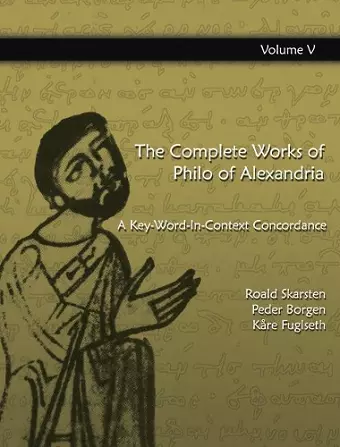 The Complete Works of Philo of  Alexandria: A Key-Word-In-Context Concordance (Vol 5) cover