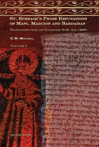 S. Ephraim's Prose Refutations of Mani, Marcion, and Bardaisan (vol 1) cover