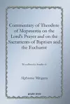 Commentary of Theodore of Mopsuestia on the Lord's Prayer and on the Sacraments of Baptism and the Eucharist cover