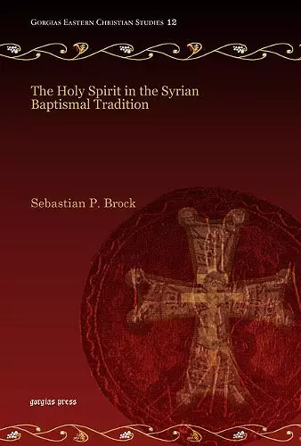 The Holy Spirit in the Syrian Baptismal Tradition cover