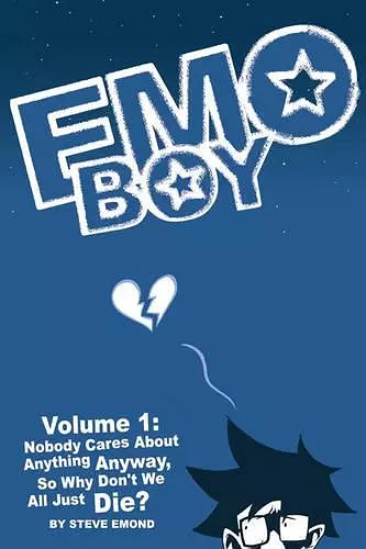 Emo Boy Volume 1: Nobody Cares About Anything Anyway, So Why Don't We All Just Die? cover