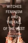 Witches, Feminism, and the Fall of the West cover