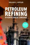 Petroleum Refining in Nontechnical Language cover