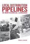 Local Distribution Pipelines in Nontechnical Language cover