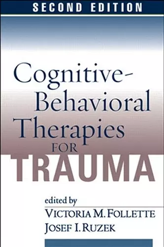 Cognitive-Behavioral Therapies for Trauma, Second Edition cover