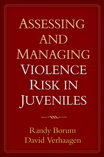 Assessing and Managing Violence Risk in Juveniles cover