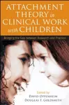 Attachment Theory in Clinical Work with Children cover