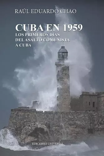 Cuba En 1959. Los Primeros Días del Asalto Comunista a Cuba cover