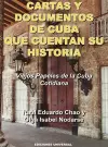 CARTAS Y DOCUMENTOS DE CUBA QUE CUENTAN SU HISTORIA. Viejos Papeles de la Cuba Cotidiana cover