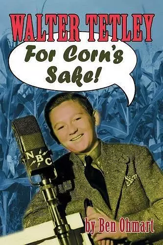 Walter Tetley - For Corn's Sake cover