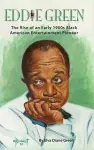Eddie Green - The Rise of an Early 1900s Black American Entertainment Pioneer (Hardback) cover