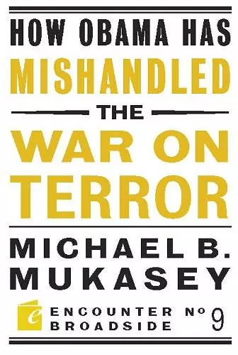 How Obama Has Mishandled the War on Terror cover