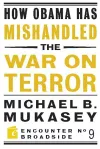 How Obama Has Mishandled the War on Terror cover