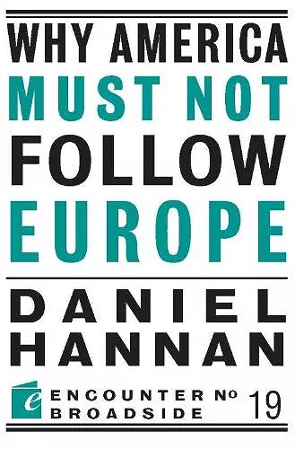 Why America Must Not Follow Europe cover