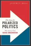 The Case for Polarized Politics cover