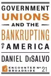 Government Unions and the Bankrupting of America cover