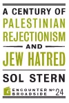 A Century of Palestinian Rejectionism and Jew Hatred cover