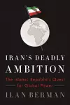 Iran's Deadly Ambition cover