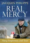 Real Mercy: Mary, Forgiveness and Trust cover
