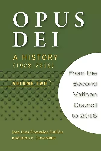 Opus Dei: A History (1928-2016), Volume Two cover