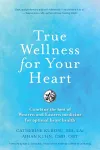 True Wellness For Your Heart cover
