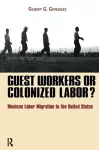 Guest Workers or Colonized Labor? cover