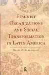 Feminist Organizations and Social Transformation in Latin America cover