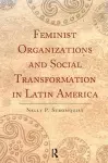 Feminist Organizations and Social Transformation in Latin America cover