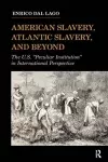 American Slavery, Atlantic Slavery, and Beyond cover