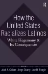 How the United States Racializes Latinos cover