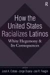 How the United States Racializes Latinos cover