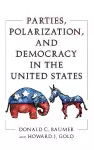 Parties, Polarization and Democracy in the United States cover
