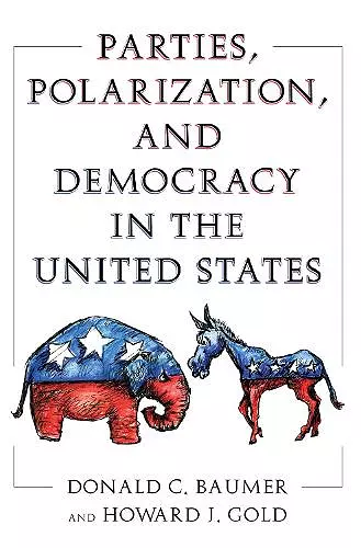 Parties, Polarization and Democracy in the United States cover