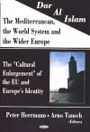 Dar Al Islam, The Mediterranean, the World System & the Wider Europe cover