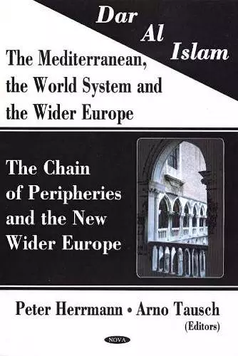 Dar al Islam. The Mediterranean, the World System & the Wider Europe cover