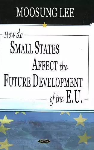 How Do Small States Affect the Future Development of the EU cover