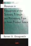 Advances in Inequalities of the Schwarz, Triangle & Heisenberg Type in Inner Product Space cover