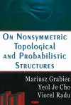 On Nonsymmetric Topological & Probabilities Structures cover