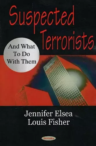 Suspected Terrorists & What to Do with Them cover