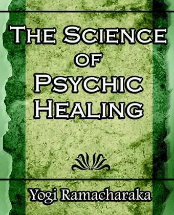 The Science of Psychic Healing (Body and Mind) cover