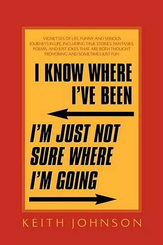 I Know Where I've Been. I'm Just Not Sure Where I'm Going. cover